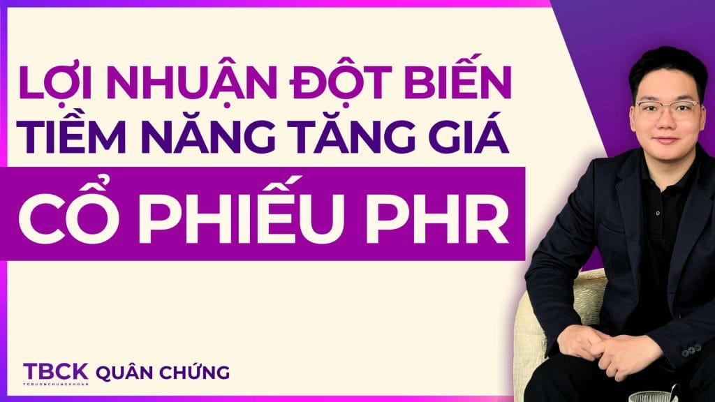 Nhận Định Cổ Phiếu PHR 2026: Tiềm Năng Đột Biến Lợi Nhuận