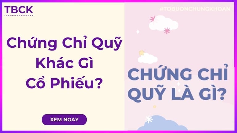 Chứng chỉ quỹ khác gì cổ phiếu? Kênh đầu tư nào tốt?