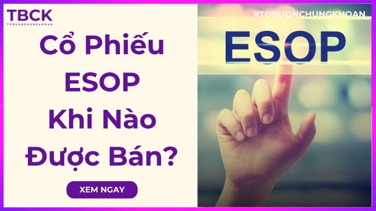 Cổ phiếu ESOP khi nào được bán? Điều kiện, quy định và lưu ý