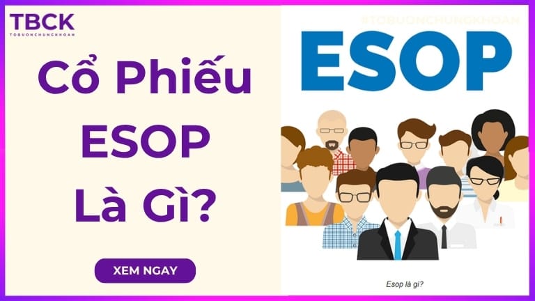 Cổ phiếu ESOP là gì? Quy chế, ưu và nhược điểm của ESOP