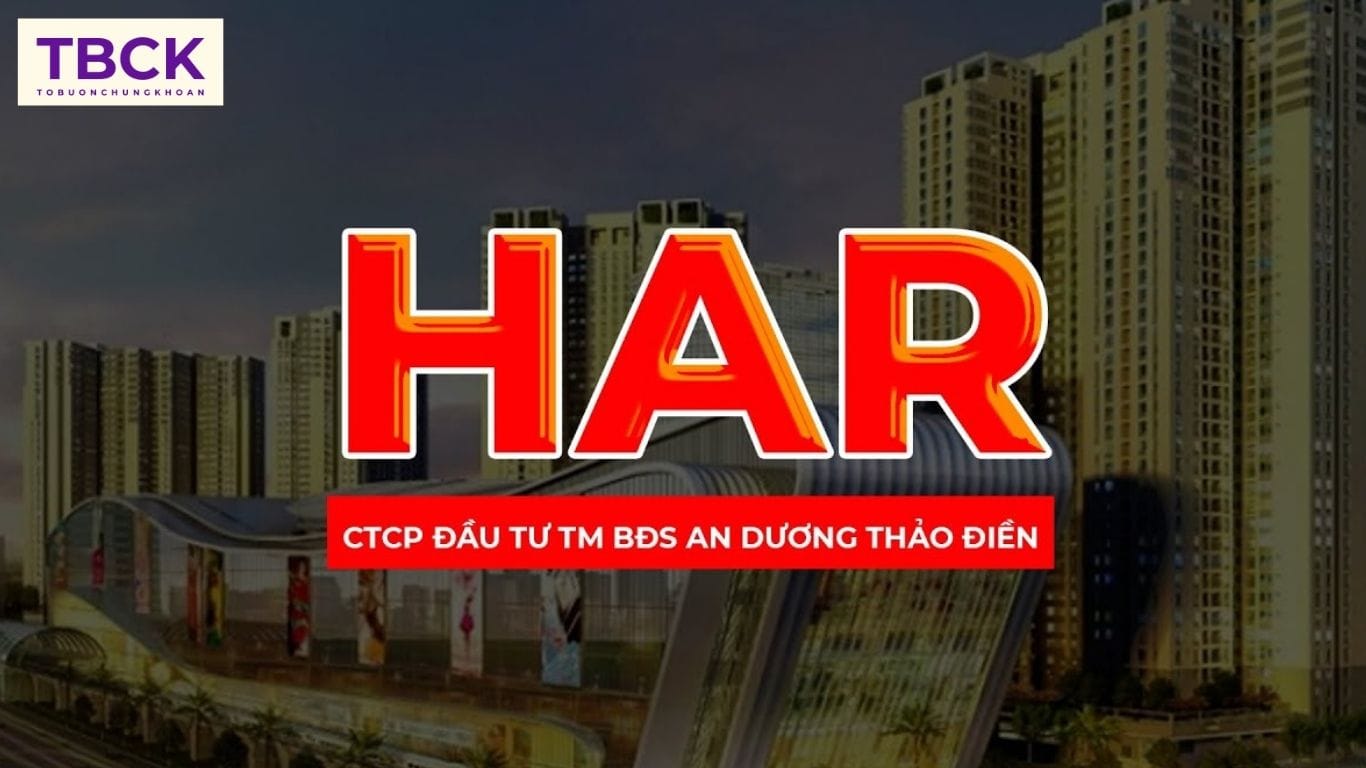 HAR – CTCP Đầu tư Thương mại Bất động sản An Dương Thảo Điền