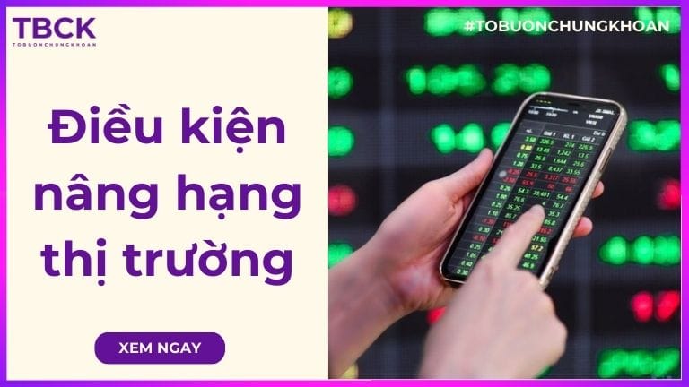 Điều kiện nâng hạng thị trường chứng khoán Việt Nam