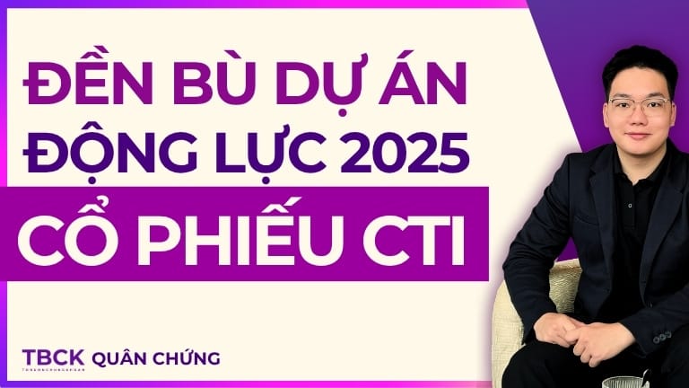 Cập nhật nhận định Cổ phiếu CTI 2025 (đợt 2): Thêm kỳ vọng mới