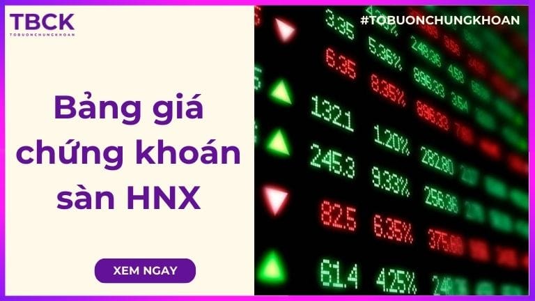 Bảng giá chứng khoán sàn HNX là gì? Hướng dẫn cách đọc bảng giá