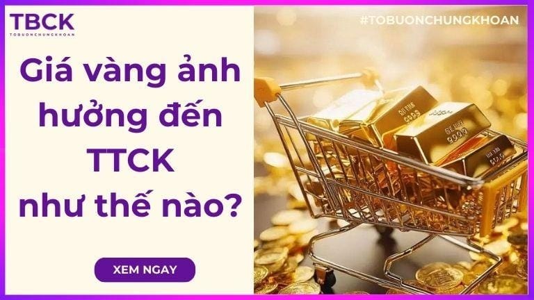 Giá vàng ảnh hưởng đến thị trường chứng khoán như thế nào?