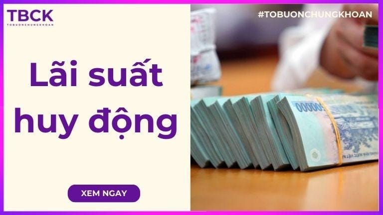 Lãi suất huy động tăng giảm ảnh hưởng gì đến thị trường chứng khoán?