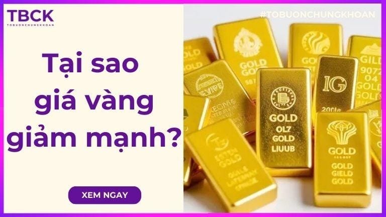 Tại sao giá vàng giảm mạnh hôm nay? Nên mua hay nên bán tháo?
