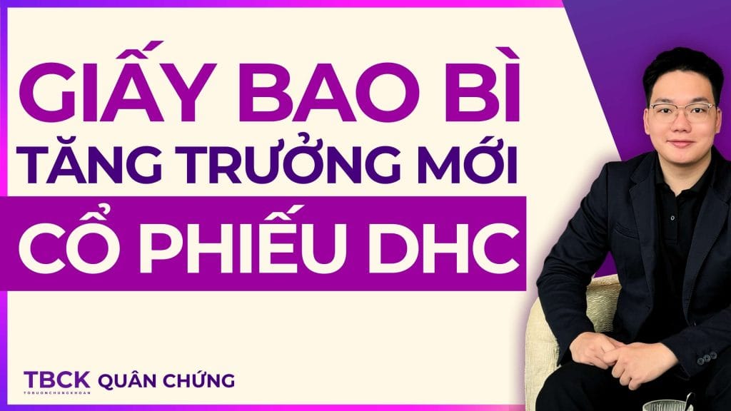 Nhận Định Cổ Phiếu DHC 2026: Hưởng Lợi Từ Sốc Cung Ngành Giấy