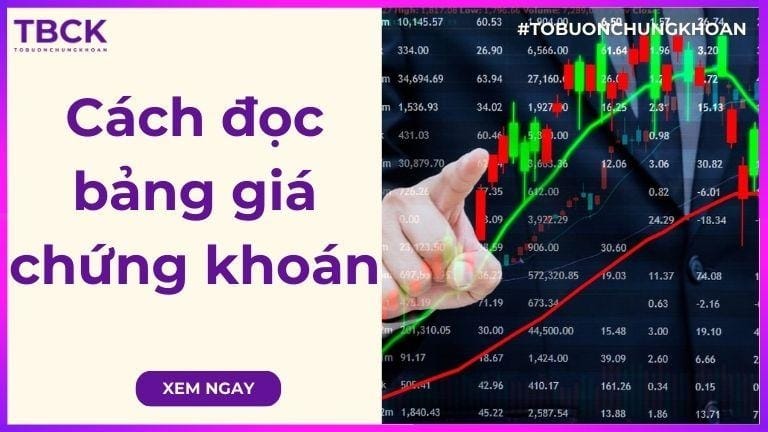Hướng dẫn cách đọc bảng giá chứng khoán cơ sở hiệu quả nhất