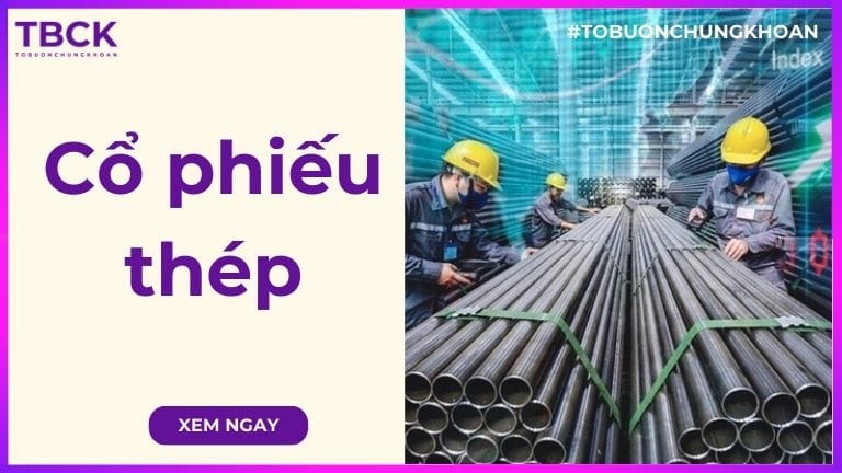 Cổ phiếu ngành thép là gì? Danh sách mã cổ phiếu ngành thép tiềm năng 2026