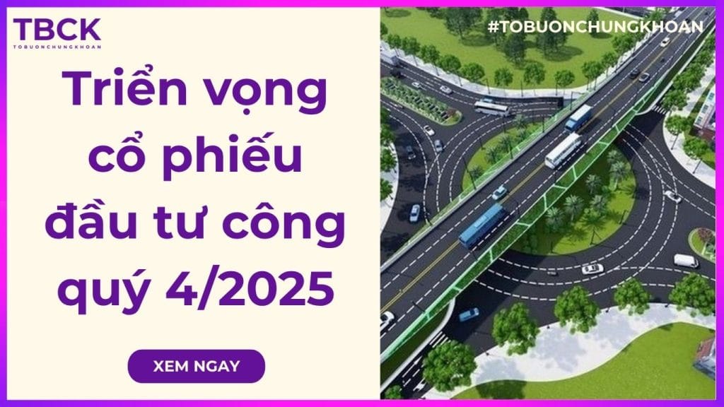 Triển vọng cổ phiếu đầu tư công quý 4/2025
