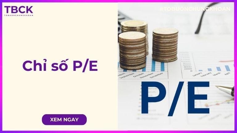 Chỉ số P/E là gì? Tất tần những điều cần biết về chỉ số P/E trong chứng khoán
