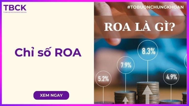 Chỉ số ROA là gì? Ý nghĩa, cách tính chỉ số ROA trong chứng khoán