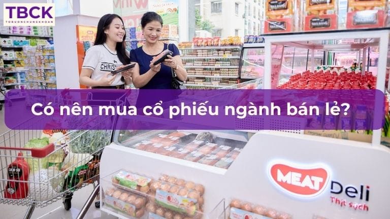 Có nên mua cổ phiếu ngành bán lẻ?