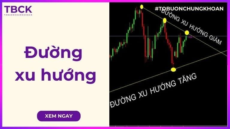 Đường xu hướng là gì? Cách vẽ trendline trong chứng khoán