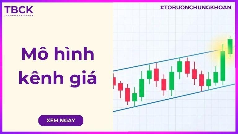 Mô hình kênh giá trong chứng khoán là gì? Ý nghĩa và cách giao dịch