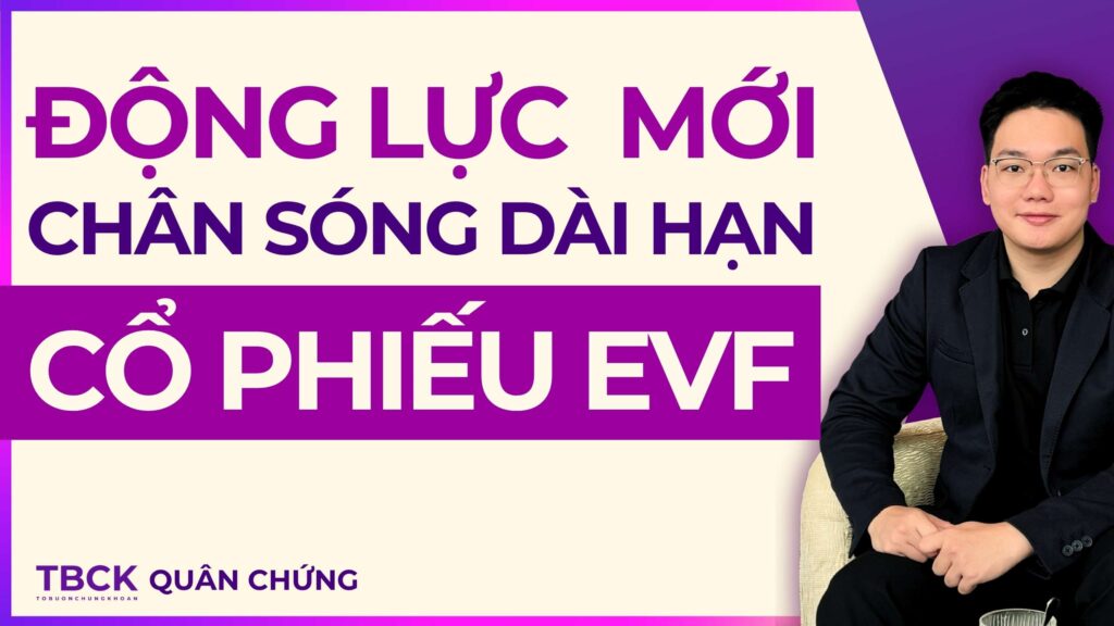Nhận Định Cổ Phiếu EVF 2026: Chu kỳ tăng trưởng mới đã mở ra?