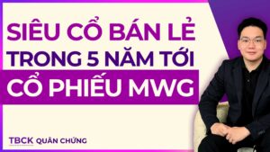 Nhận Định Cổ Phiếu MWG 2026: Tăng trưởng rõ rệt và Định giá hấp dẫn